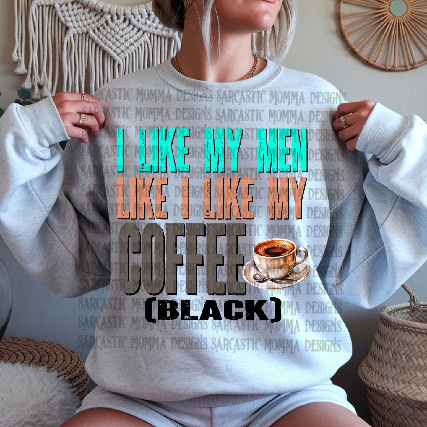 I Like My Men Like I Like My Coffee Black PNG File