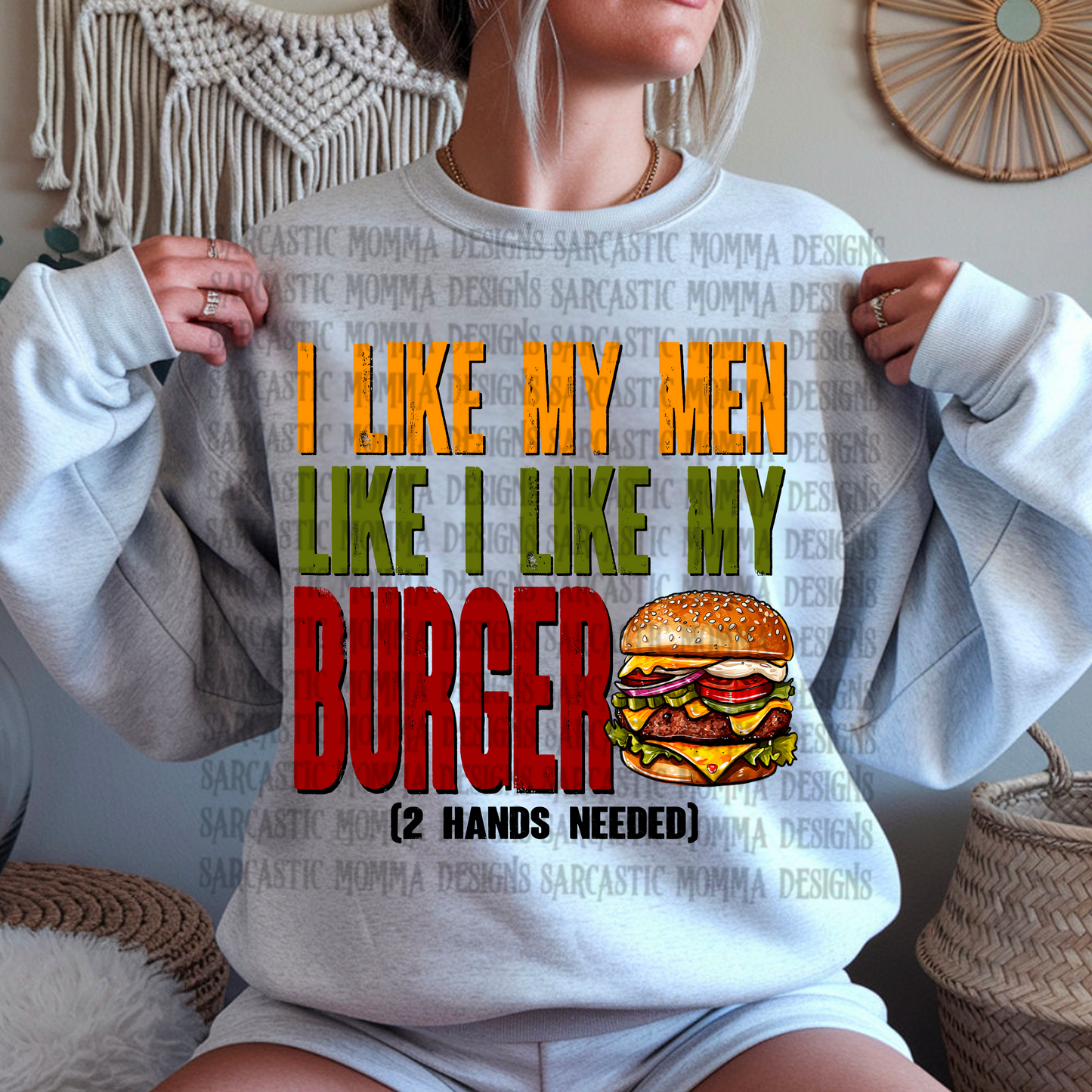 I Like My Men Like I Like My Burger 2 Hands Needed PNG File