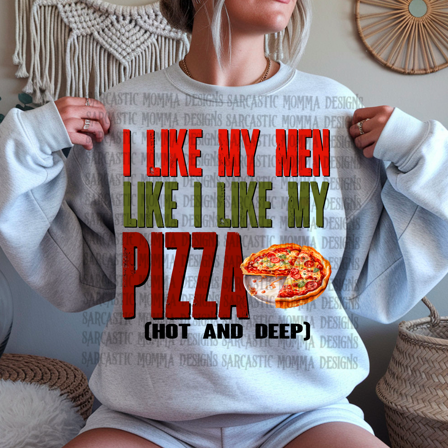I Like My Men Like I Like My Pizza Hot and Deep PNG File