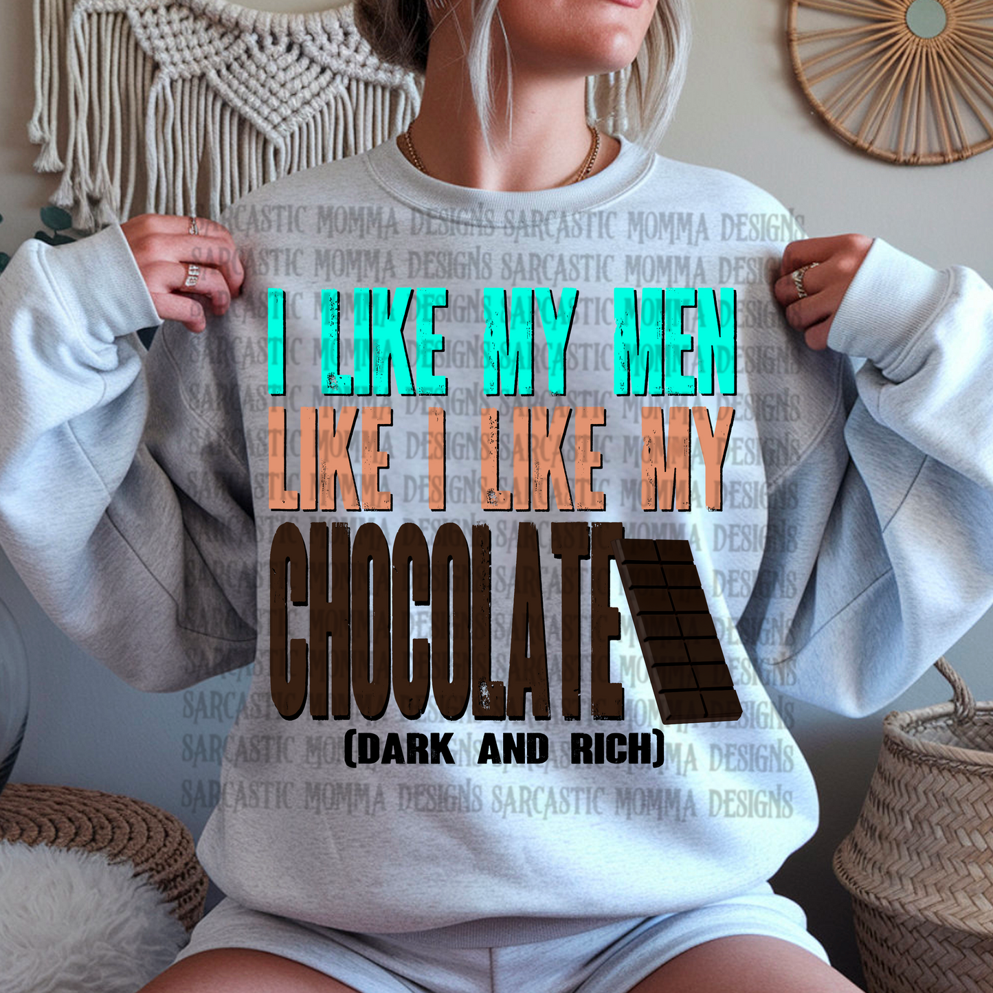 I Like My Men Like I Like My Chocolate Dark and Rich PNG File