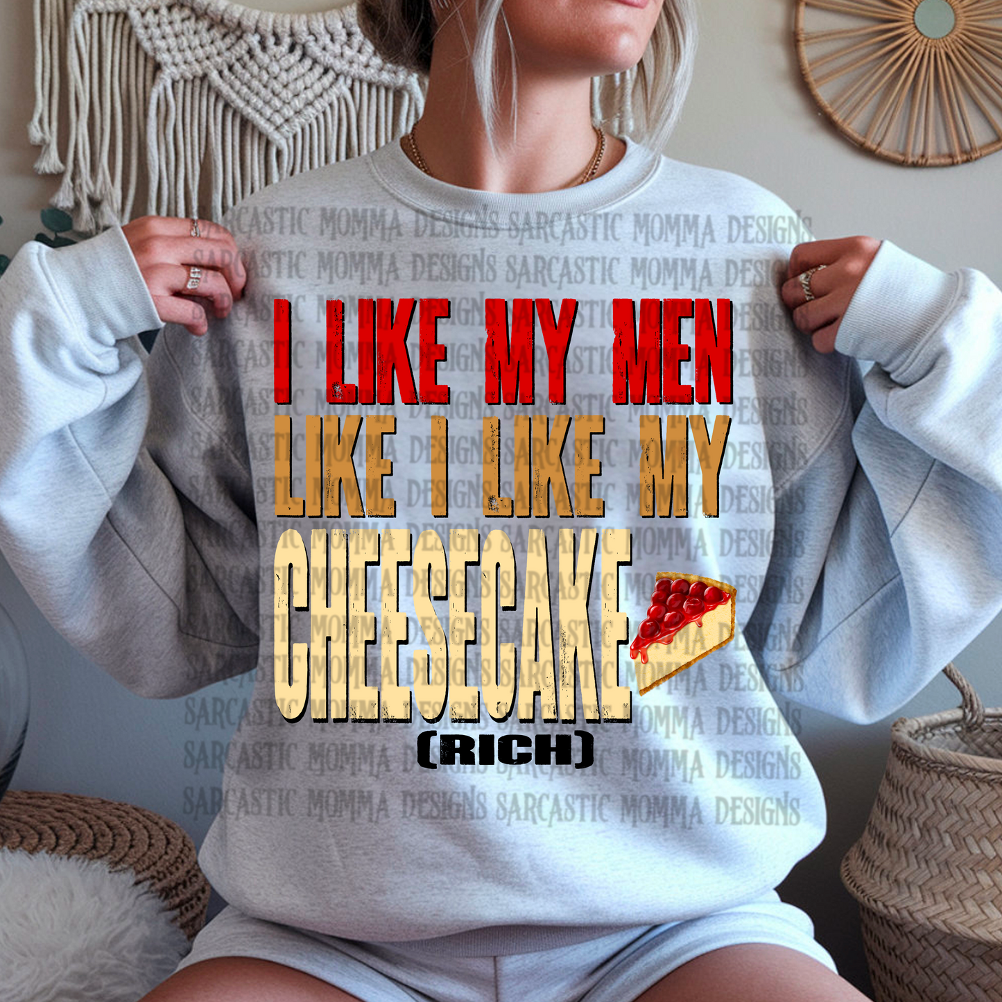 I Like My Men Like I Like My Cheesecake Rich PNG File