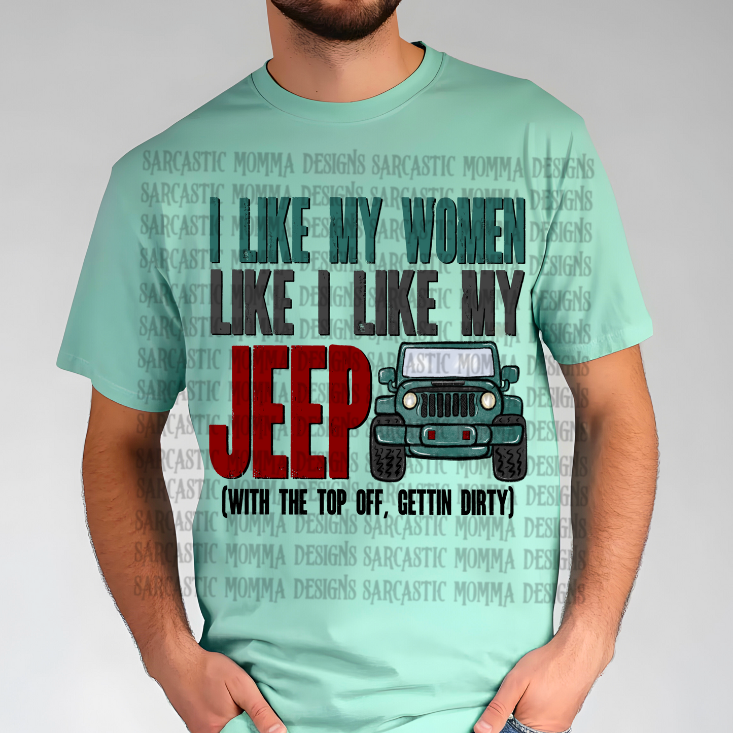 I Like My Women Like I Like My Jeep With The Top Off Gettin Dirty PNG File