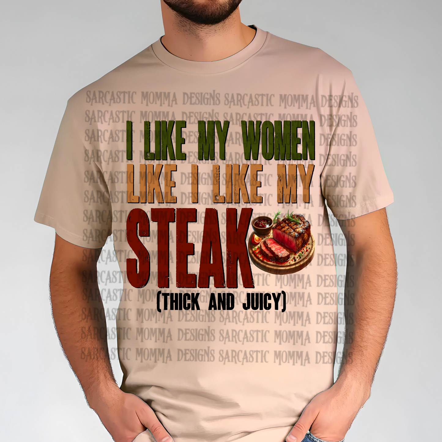 I Like My Women Like I Like My Steak Thick and Juicy PNG File