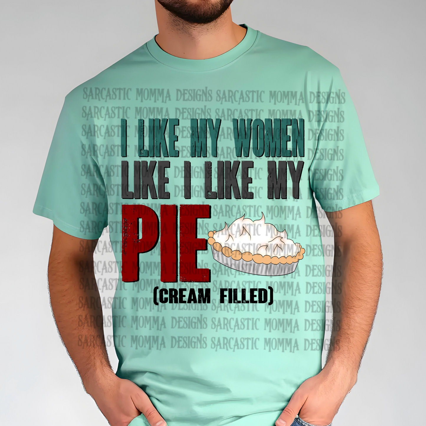 I Like My Women Like I Like My Pie Cream Filled PNG File