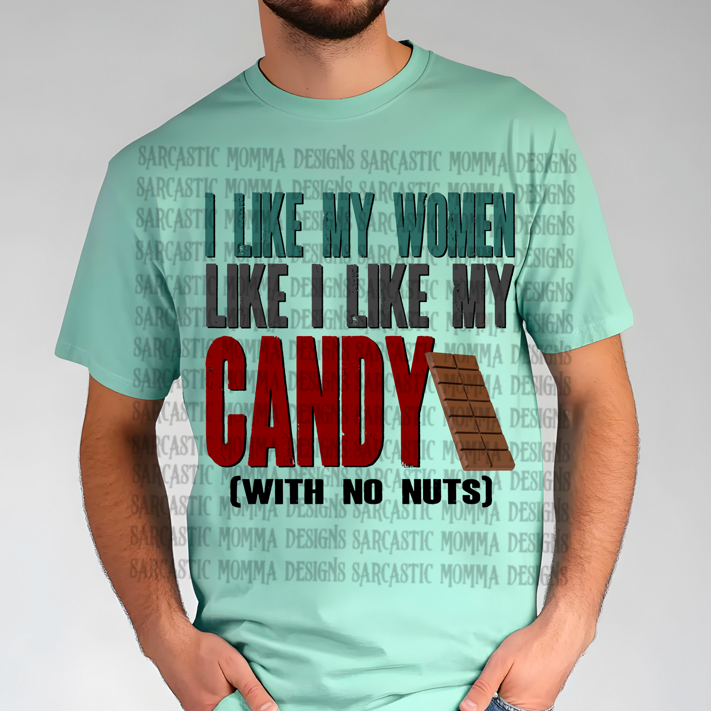 I Like My Women Like I Like My Candy With No Nuts PNG File