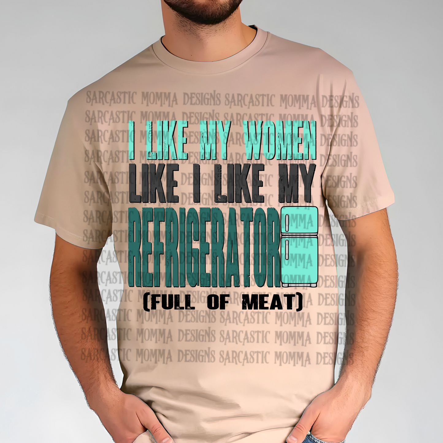 I Like My Women Like I Like My Refrigerator Full of Meat PNG File