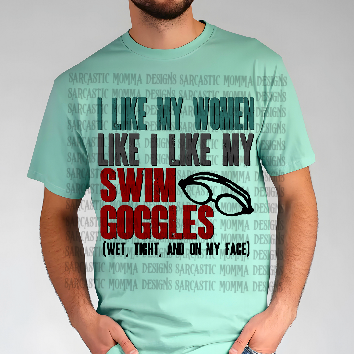 I Like My Women Like I Like My Swim Goggles Wet Tight and On My Face PNG File