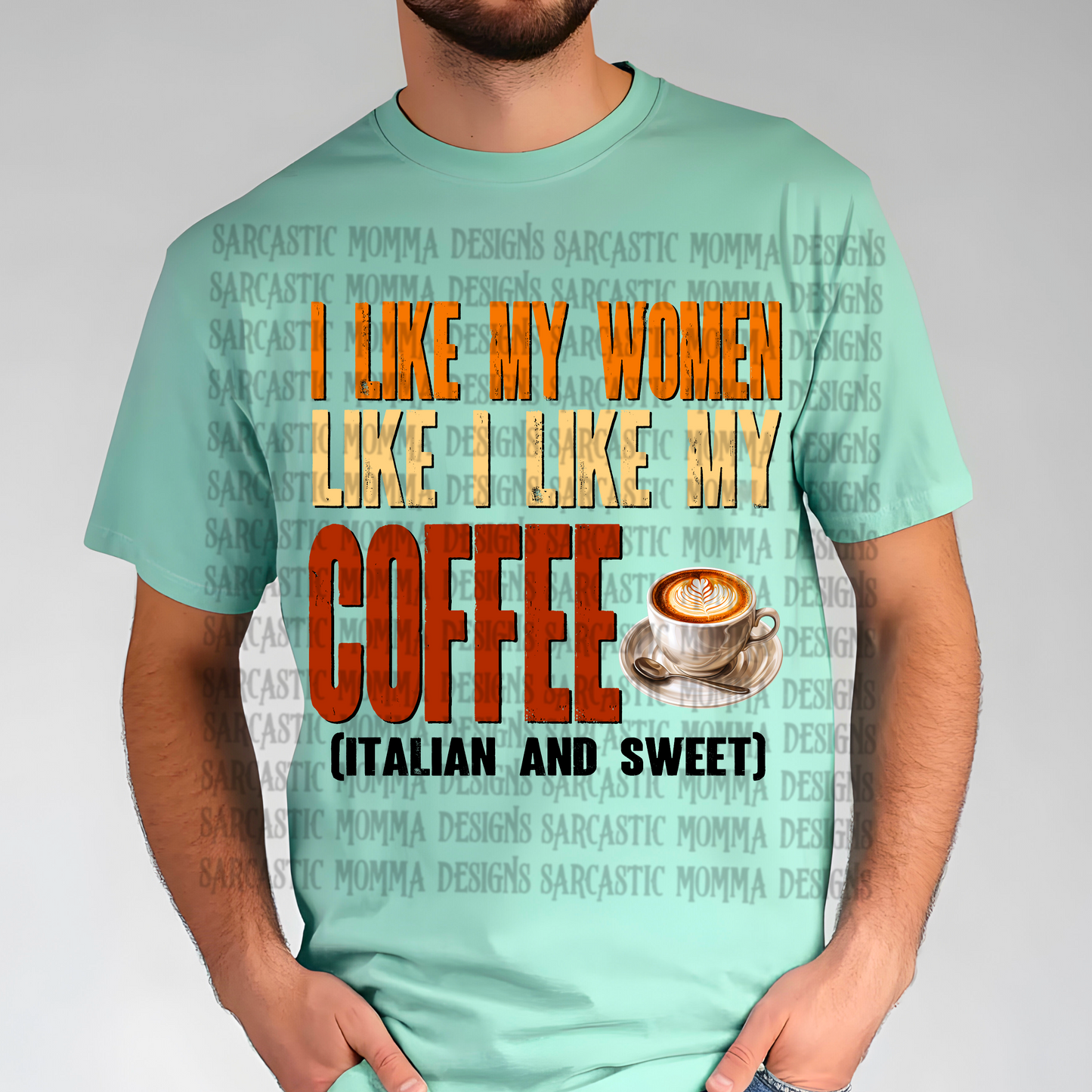 I Like My Women Like I Like My Coffee Italian and Sweet PNG File