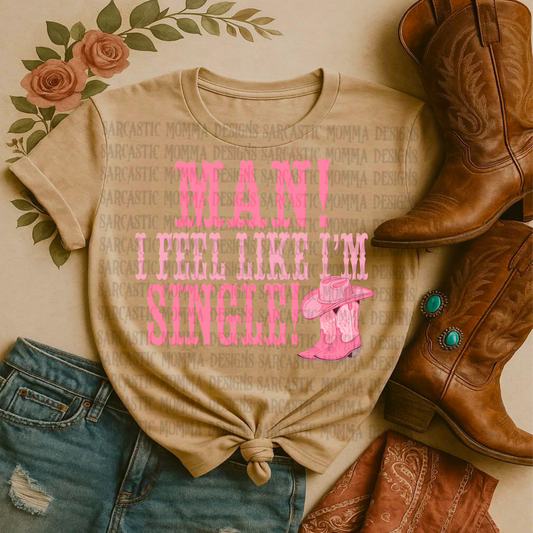 Man I Feel Like I’m Single PNG File