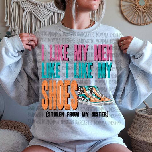 I Like My Men Like I Like My Shoes Stolen From My Sister PNG File