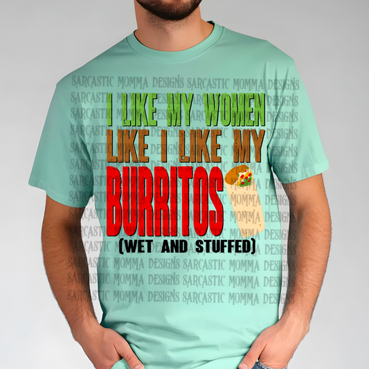 I Like My Women Like I Like My Burritos Wet And Stuffed PNG File