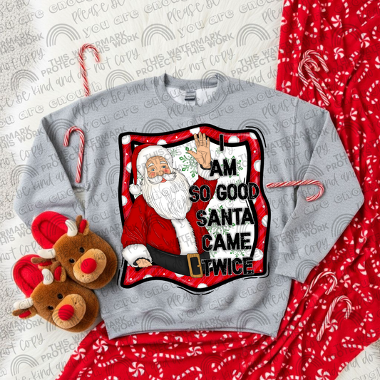 I Am So Good Santa Came Twice PNG File