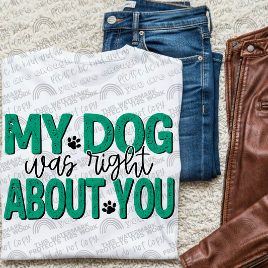 My Dog Was Right About You PNG File