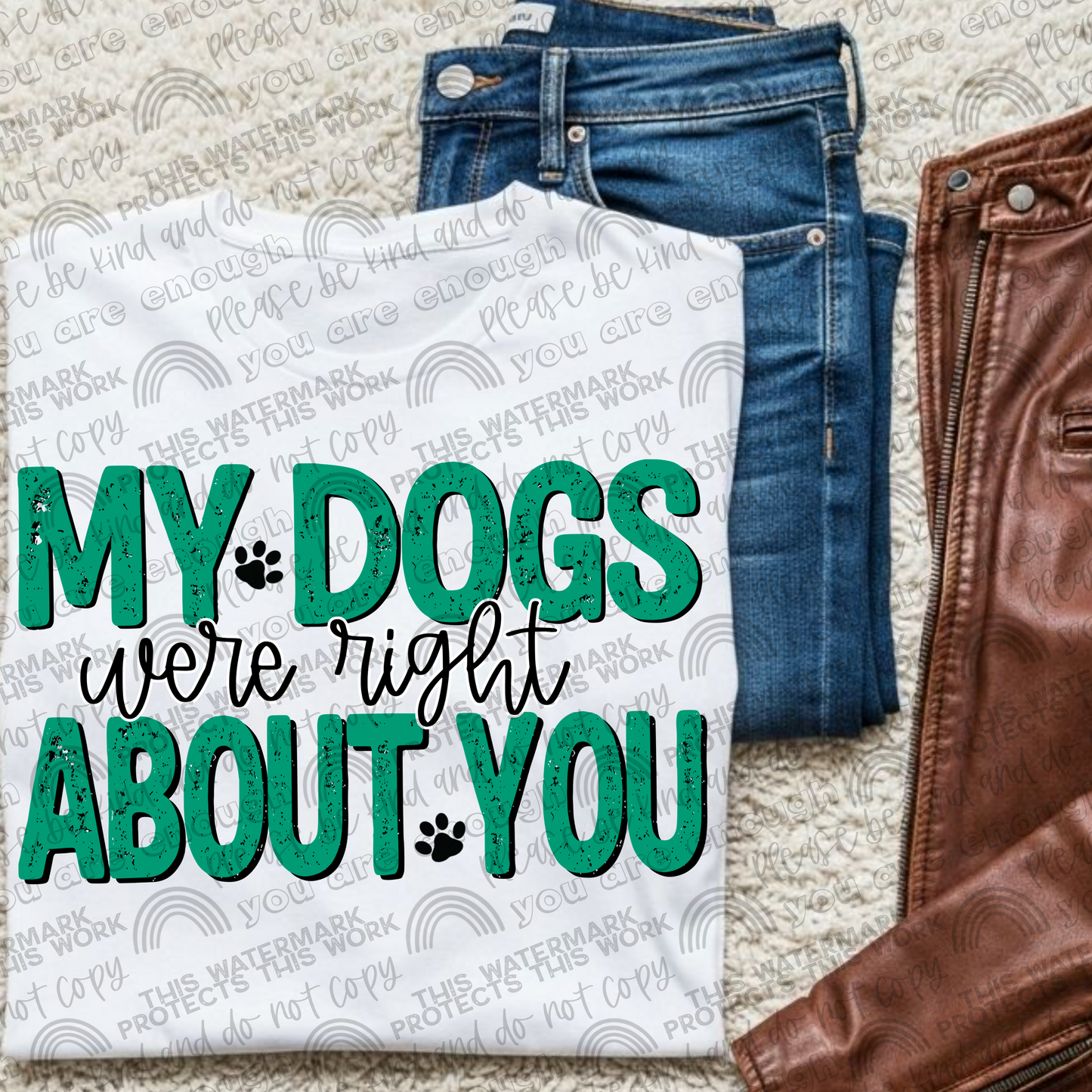 My Dogs Were Right About You PNG File