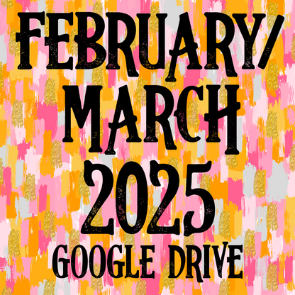February & March 2025 Monthly Google Drive