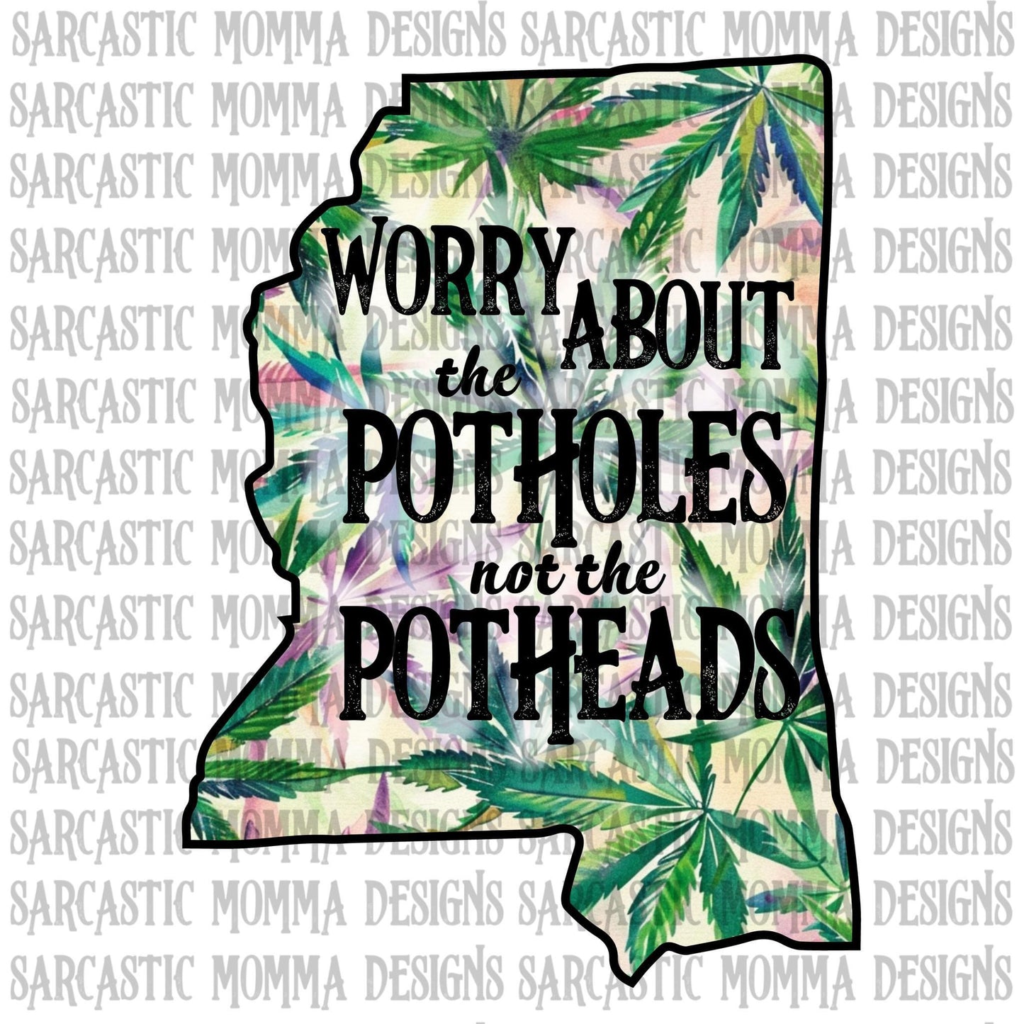 Worry About The Potholes Not The Potheads All 50 US States Bundle